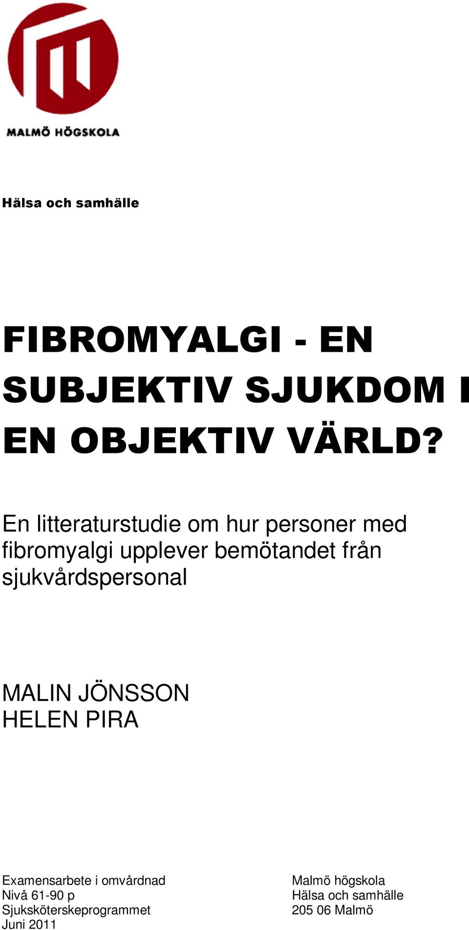 sjukvårdspersonal MALIN JÖNSSON HELEN PIRA Examensarbete i omvårdnad Nivå