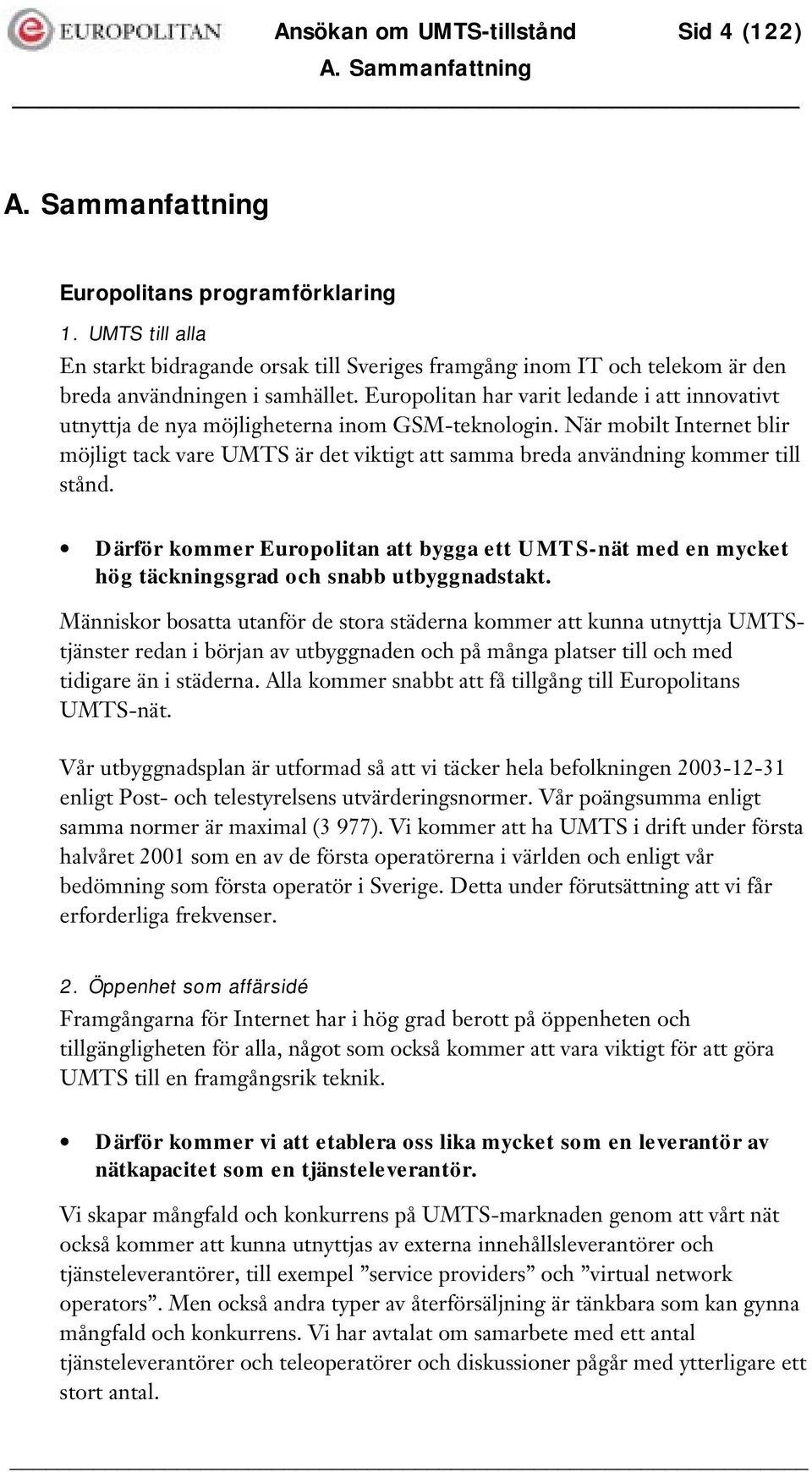 När mobilt Internet blir möjligt tack vare UMTS är det viktigt att samma breda användning kommer till stånd.