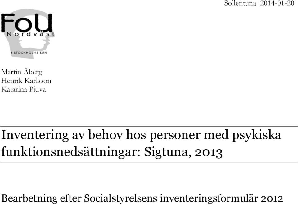 psykiska funktionsnedsättningar: Sigtuna, 2013