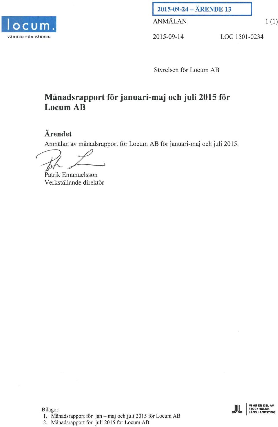 januari-maj och juli 2015 för LocumAB Ärendet Anmälan av månadsrapport för Locum AB för januari-maj ochjuli