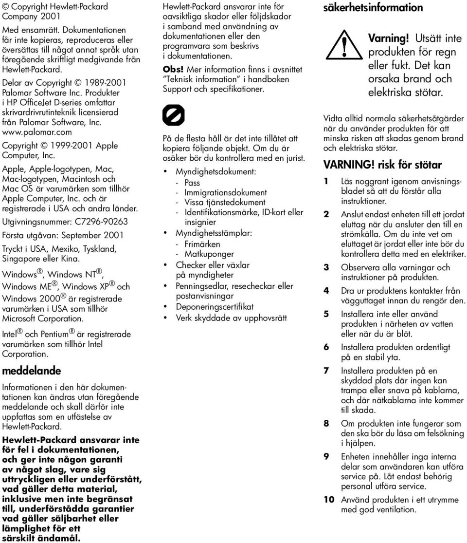 Produkter i HP OfficeJet D-series omfattar skrivardrivrutinteknik licensierad från Palomar Software, Inc. www.palomar.com Copyright 1999-2001 Apple Computer, Inc.