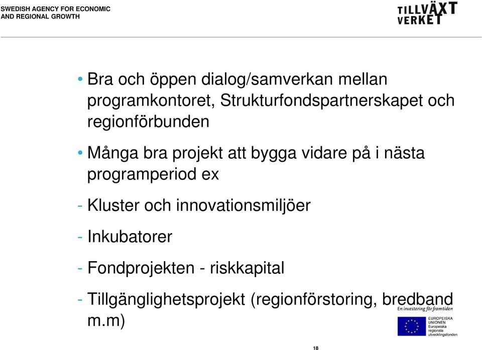 vidare på i nästa programperiod ex - Kluster och innovationsmiljöer -