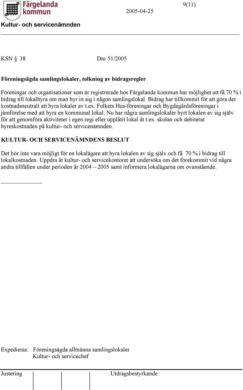 Folkets Hus-föreningar och Bygdegårdsföreningar i jämförelse med att hyra en kommunal lokal.