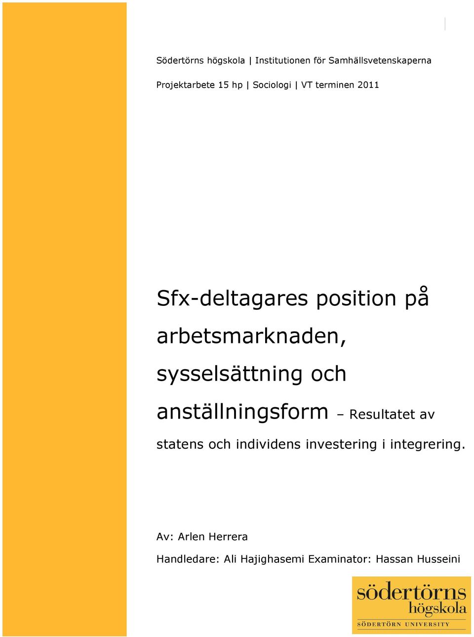 sysselsättning och anställningsform Resultatet av statens och individens investering i