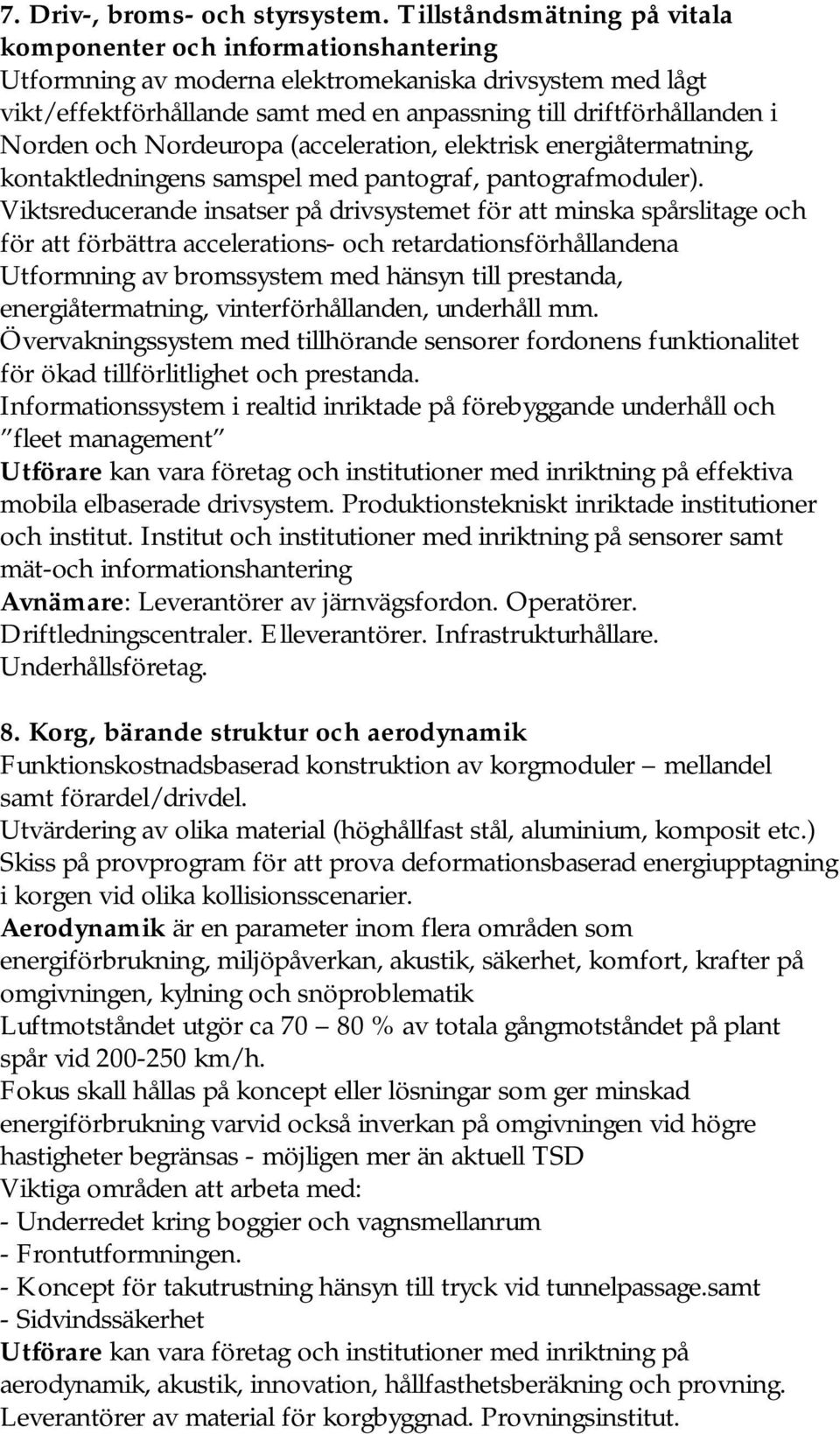 Norden och Nordeuropa (acceleration, elektrisk energiåtermatning, kontaktledningens samspel med pantograf, pantografmoduler).