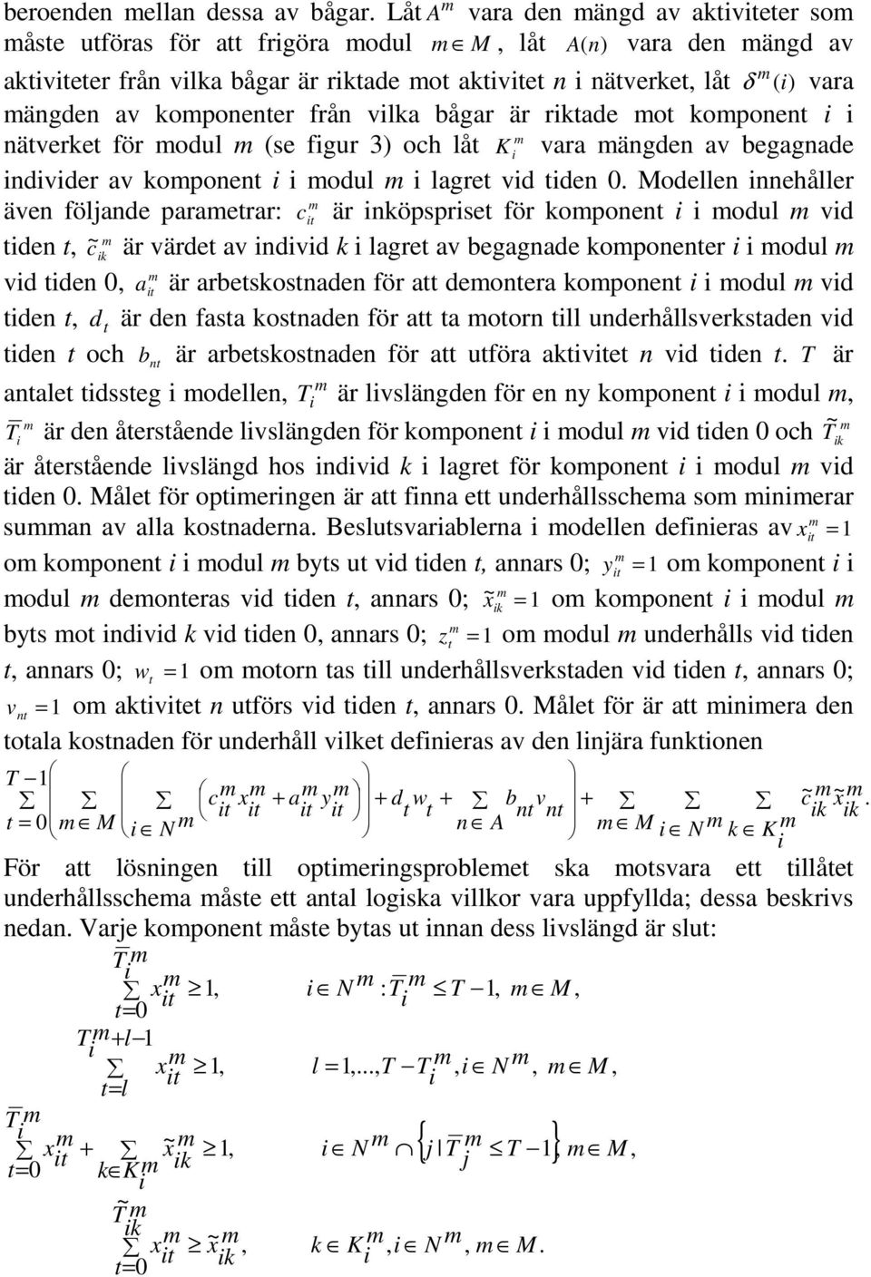 vlka bågar är rktade ot koponent nätverket för odul (se fgur 3) och låt K vara ängden av begagnade ndvder av koponent odul lagret vd tden.