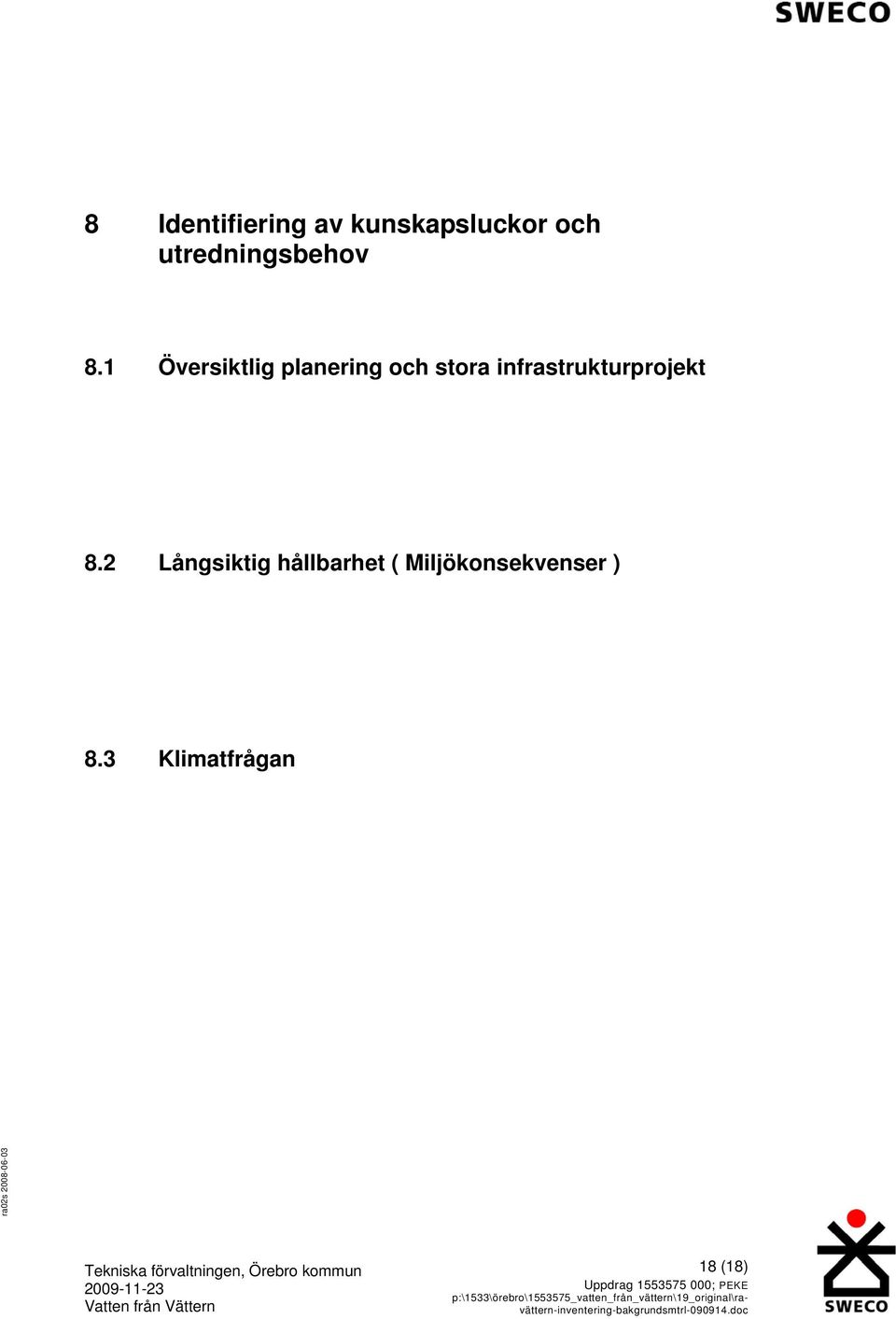 2 Långsiktig hållbarhet ( Miljökonsekvenser ) 8.
