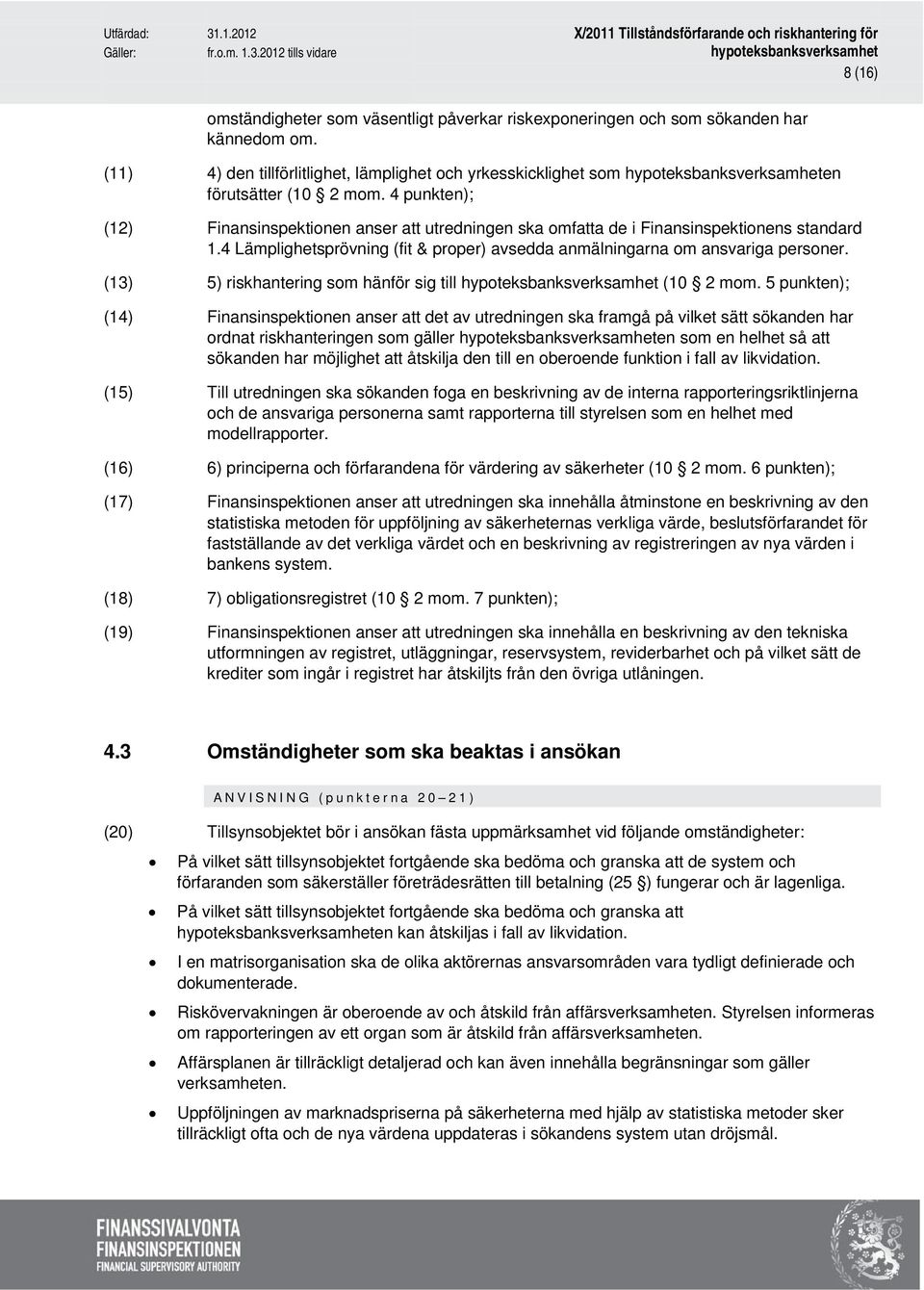 (13) 5) riskhantering som hänför sig till (10 2 mom.