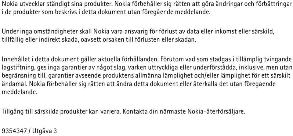 Innehållet i detta dokument gäller aktuella förhållanden.