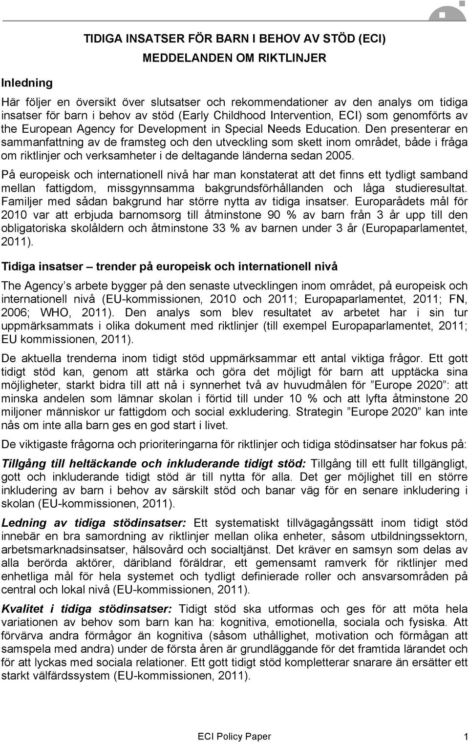 Den presenterar en sammanfattning av de framsteg och den utveckling som skett inom området, både i fråga om riktlinjer och verksamheter i de deltagande länderna sedan 2005.