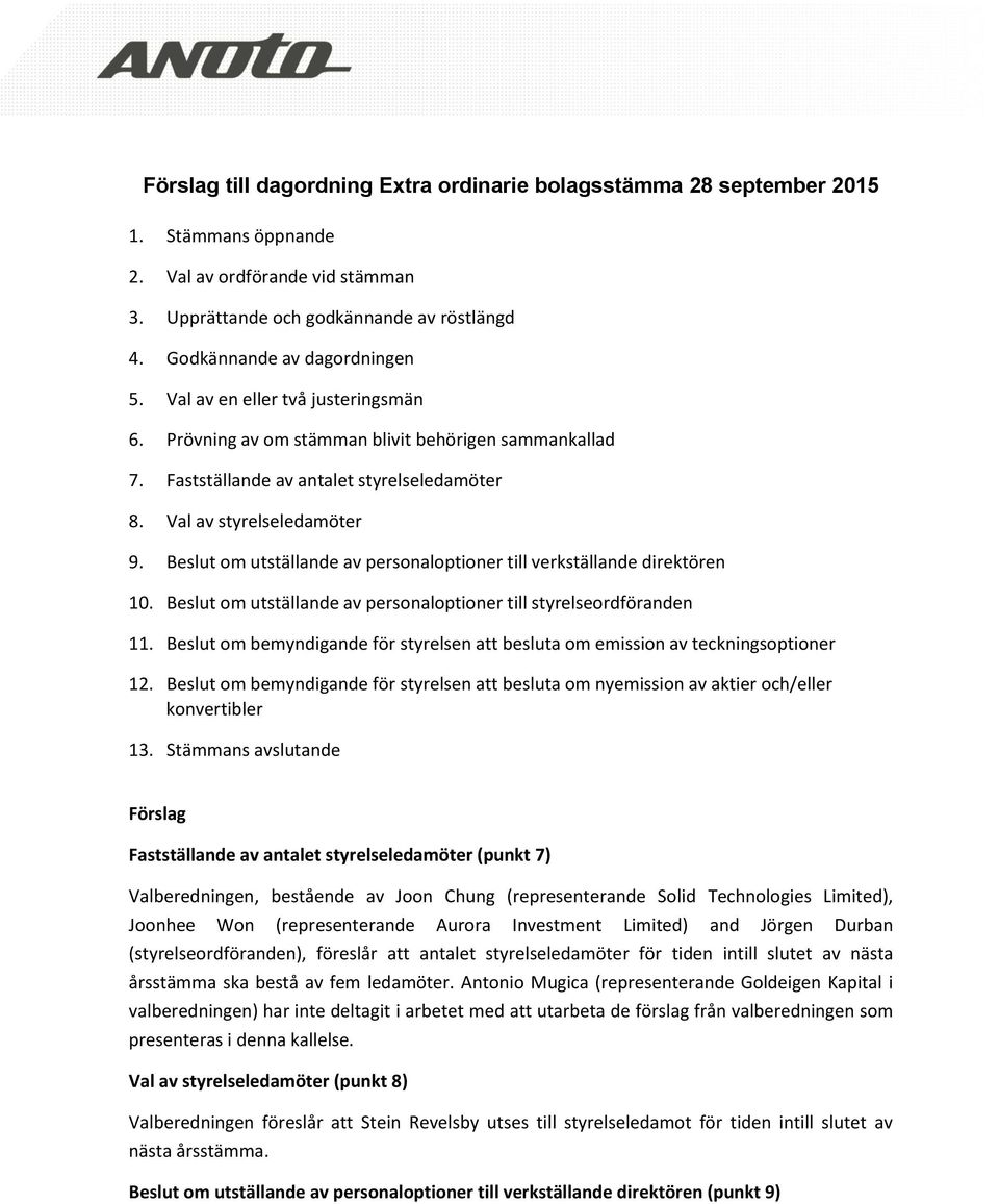 Beslut om utställande av personaloptioner till verkställande direktören 10. Beslut om utställande av personaloptioner till styrelseordföranden 11.