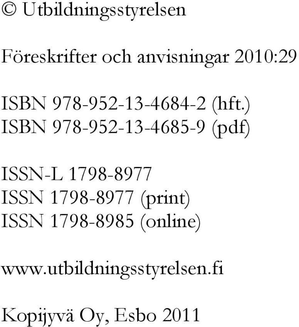 ) ISBN 978-952-13-4685-9 (pdf) ISSN-L 1798-8977 ISSN