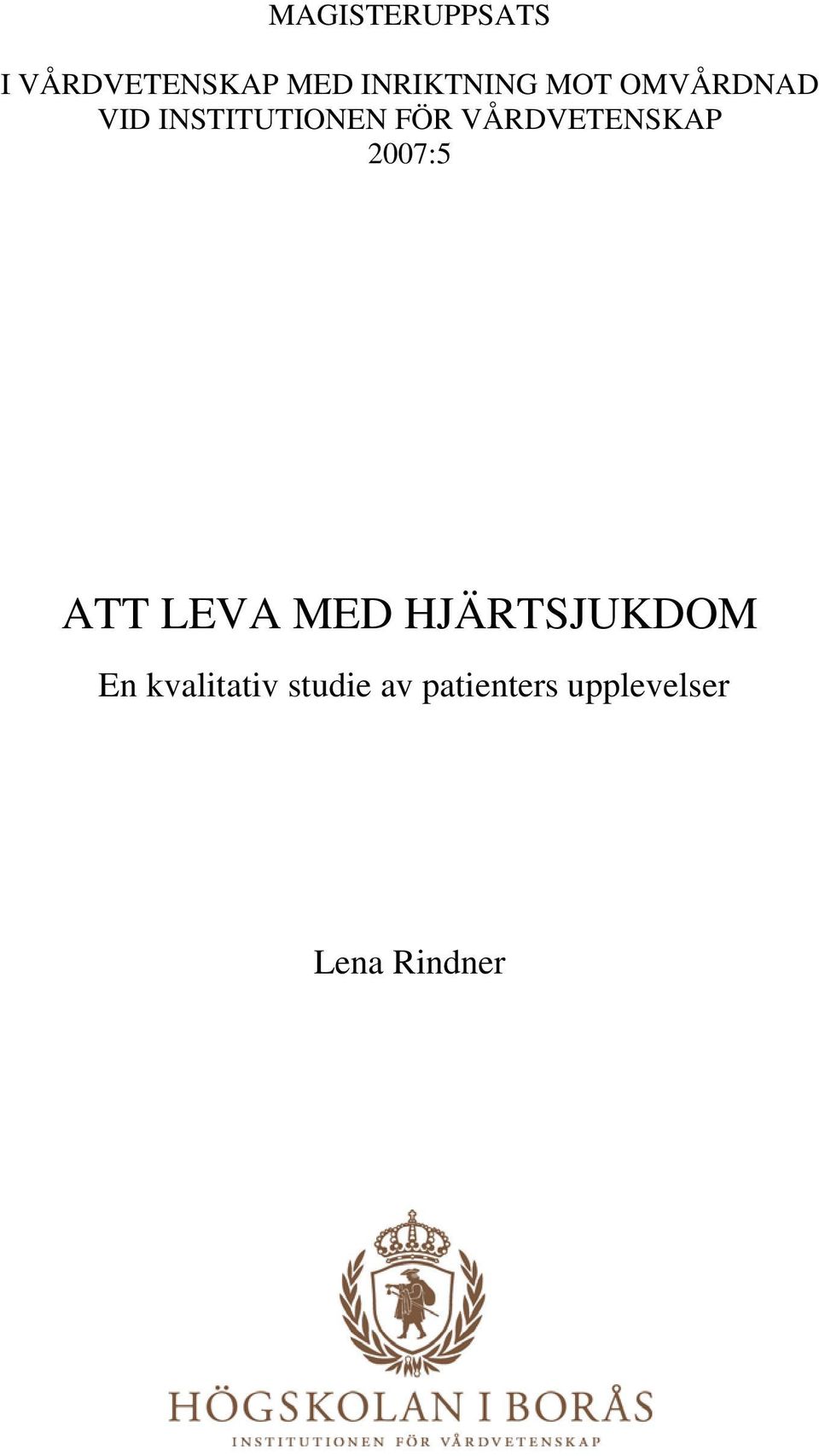 VÅRDVETENSKAP 2007:5 ATT LEVA MED HJÄRTSJUKDOM