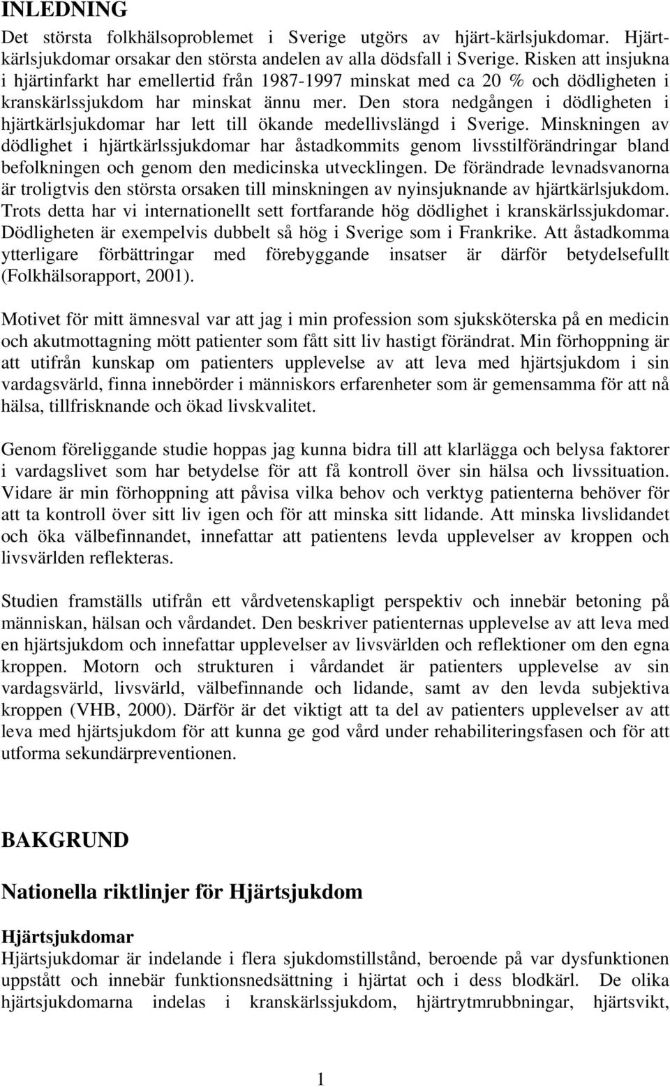 Den stora nedgången i dödligheten i hjärtkärlsjukdomar har lett till ökande medellivslängd i Sverige.