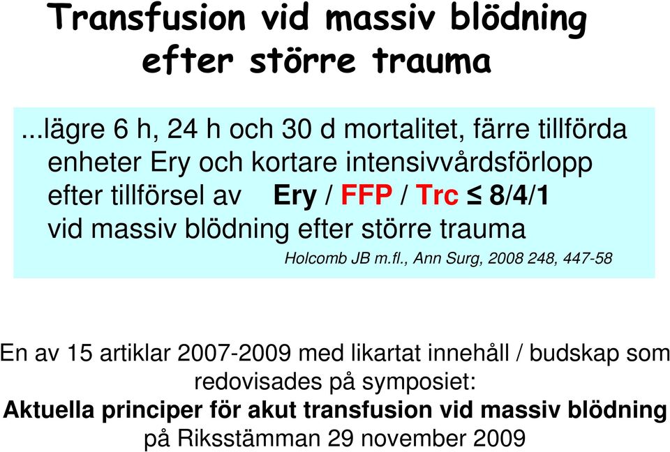 tillförsel av Ery / FFP / Trc 8/4/1 vid massiv blödning efter större trauma Holcomb JB m.fl.