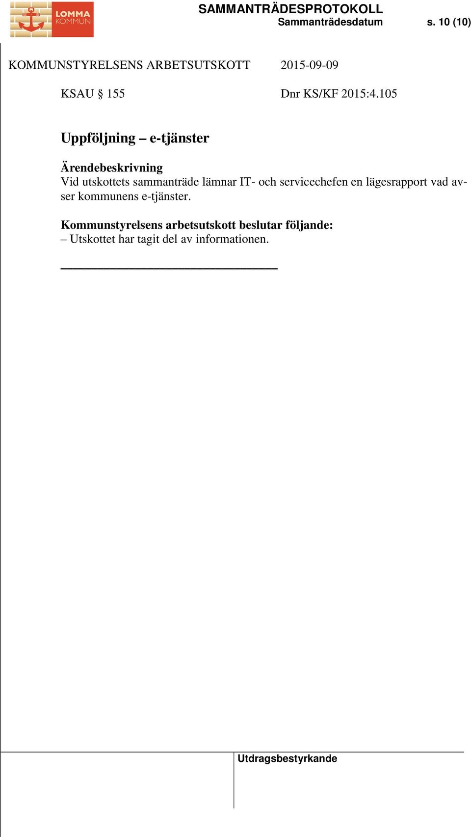 lämnar IT- och servicechefen en lägesrapport vad avser kommunens