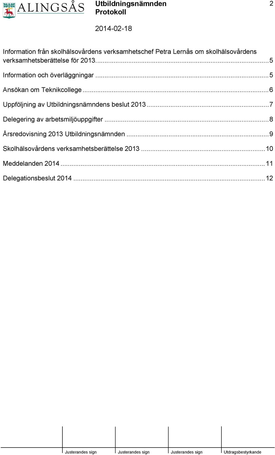 ..6 Uppföljning av 2013...7 Delegering av arbetsmiljöuppgifter.