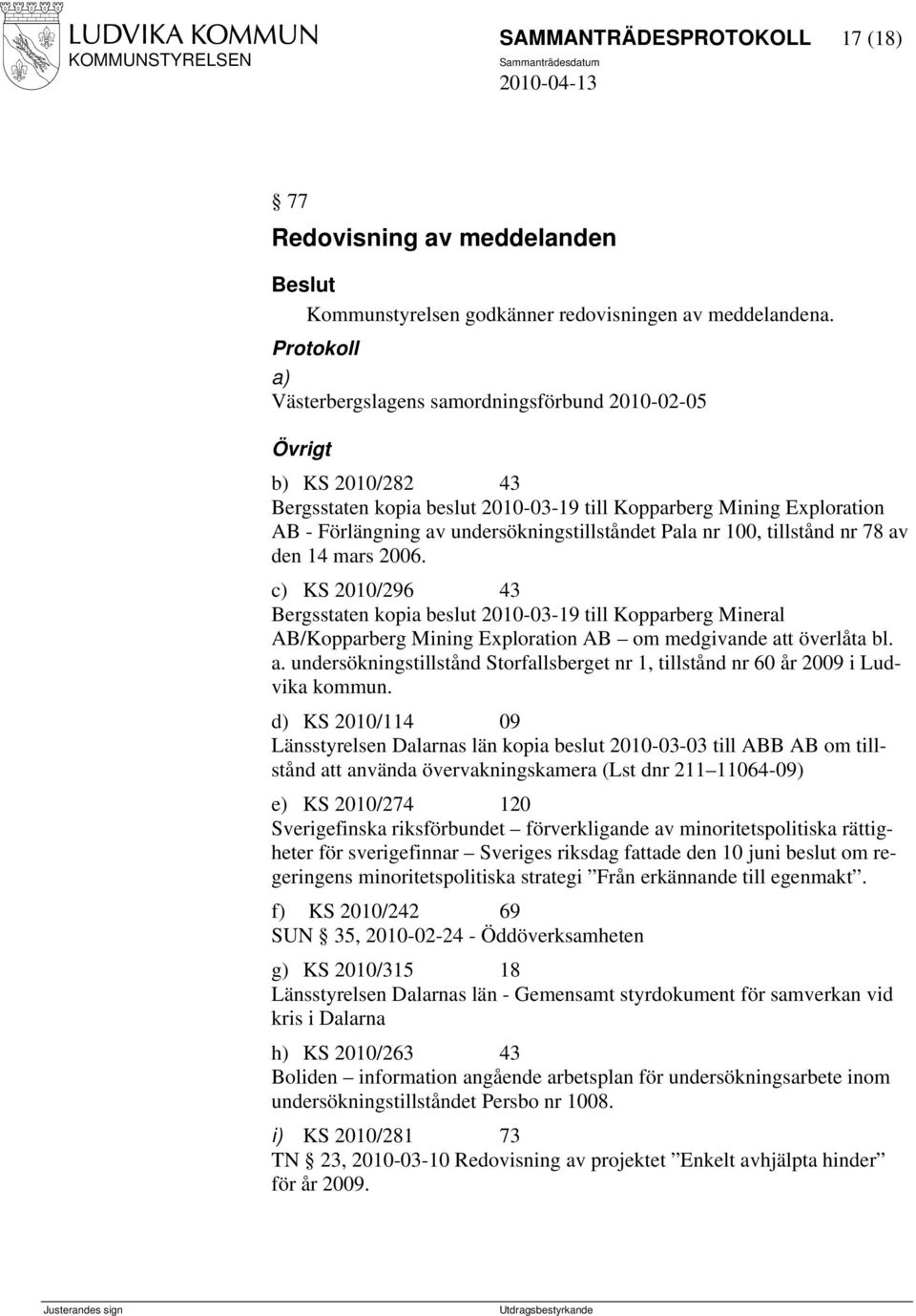 undersökningstillståndet Pala nr 100, tillstånd nr 78 av den 14 mars 2006.