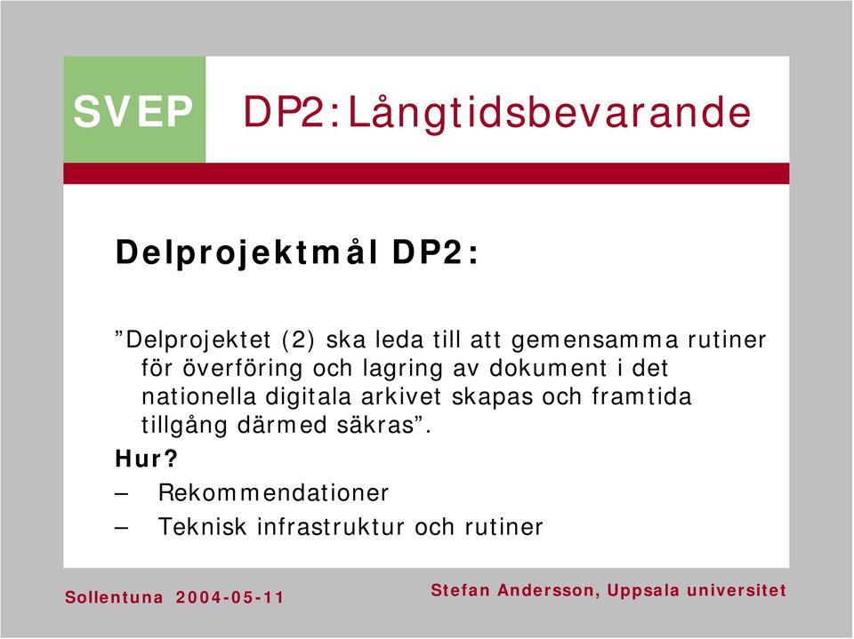 i det nationella digitala arkivet skapas och framtida tillgång