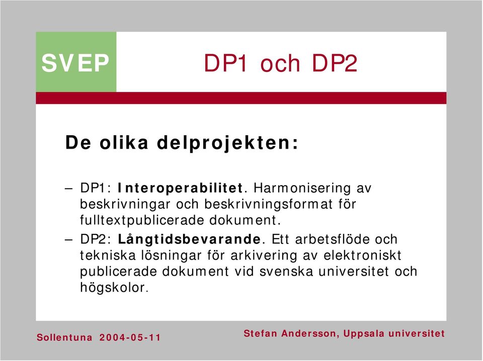 fulltextpublicerade dokument. DP2: Långtidsbevarande.