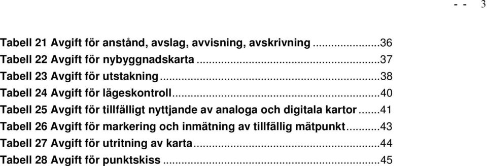 ..38 Tabell 24 Avgift för lägeskontroll.