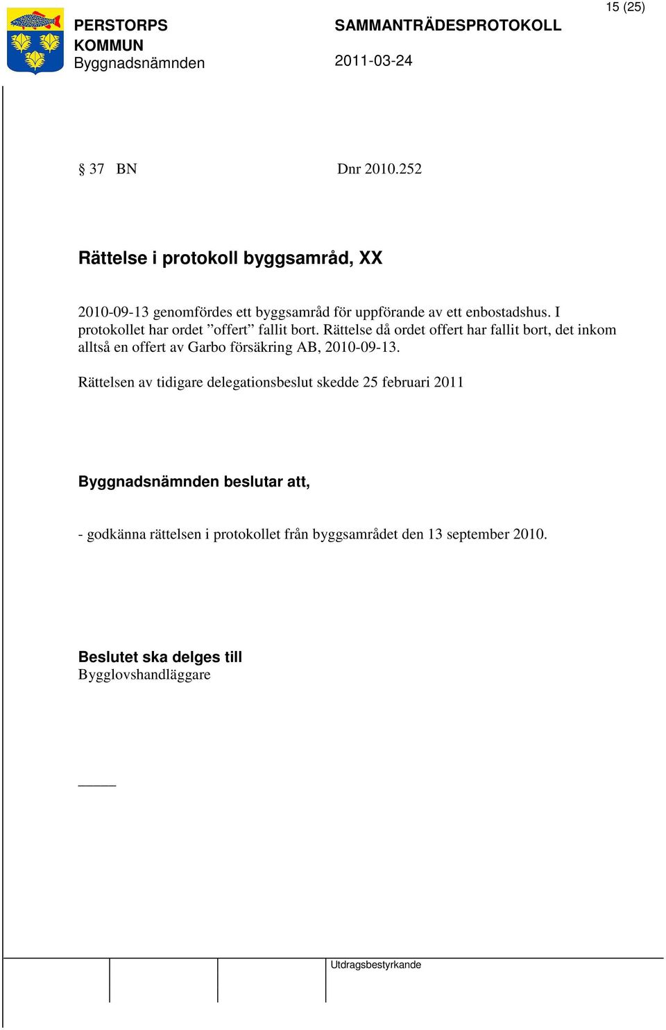 I protokollet har ordet offert fallit bort.