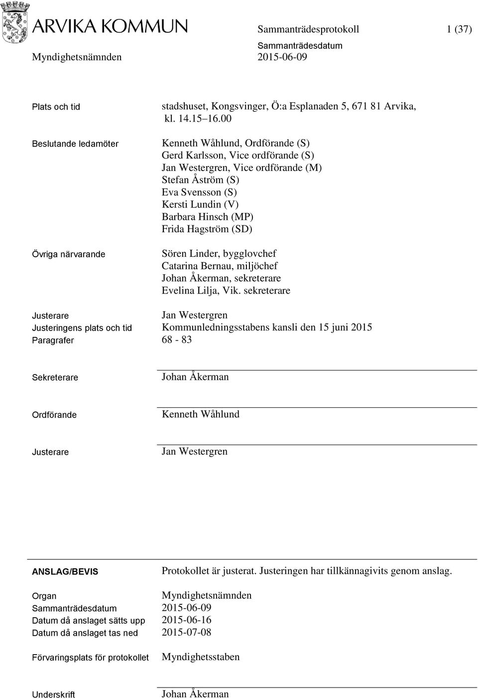 Sören Linder, bygglovchef Catarina Bernau, miljöchef Johan Åkerman, sekreterare Evelina Lilja, Vik.