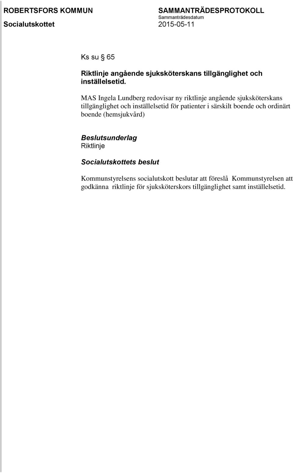 för patienter i särskilt boende och ordinärt boende (hemsjukvård) Beslutsunderlag Riktlinje