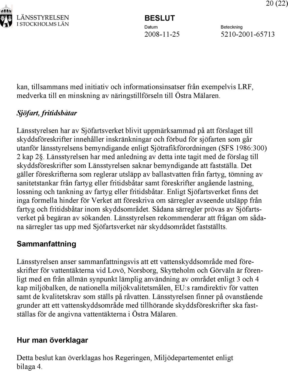 länsstyrelsens bemyndigande enligt Sjötrafikförordningen (SFS 1986:300) 2 kap 2.