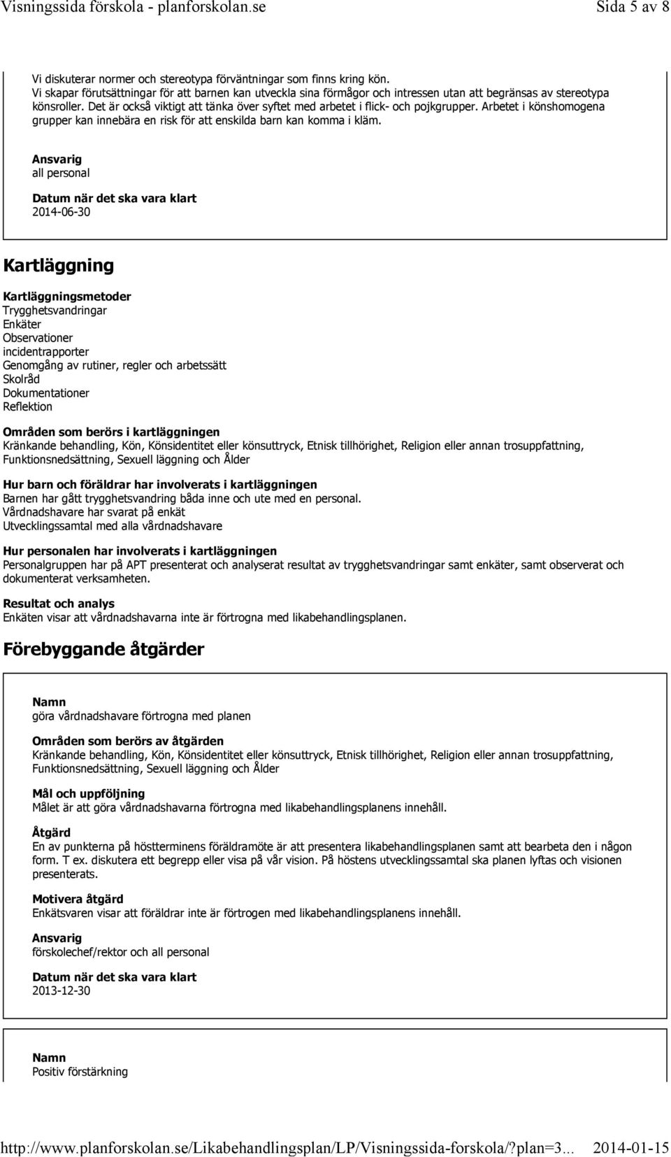 Det är också viktigt att tänka över syftet med arbetet i flick- och pojkgrupper. Arbetet i könshomogena grupper kan innebära en risk för att enskilda barn kan komma i kläm.