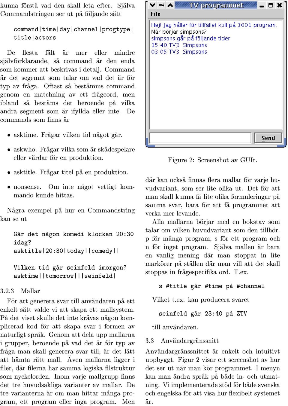 detalj. Command ar det segemnt som talar om vad det ar for typ av fraga.