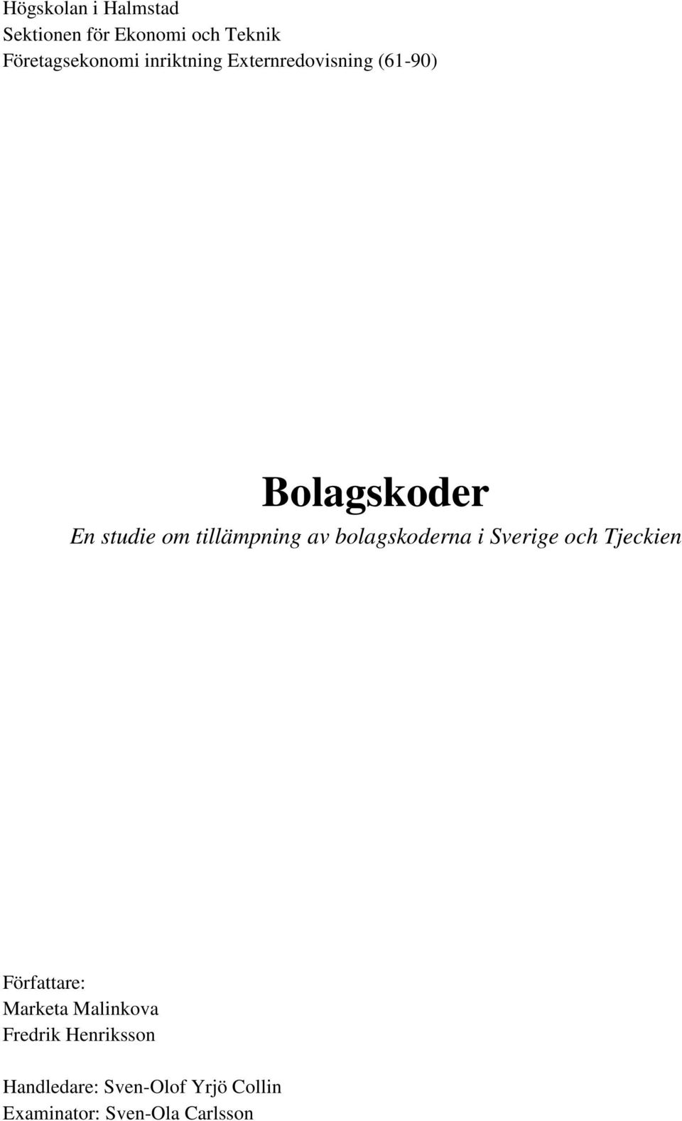 av bolagskoderna i Sverige och Tjeckien Författare: Marketa Malinkova