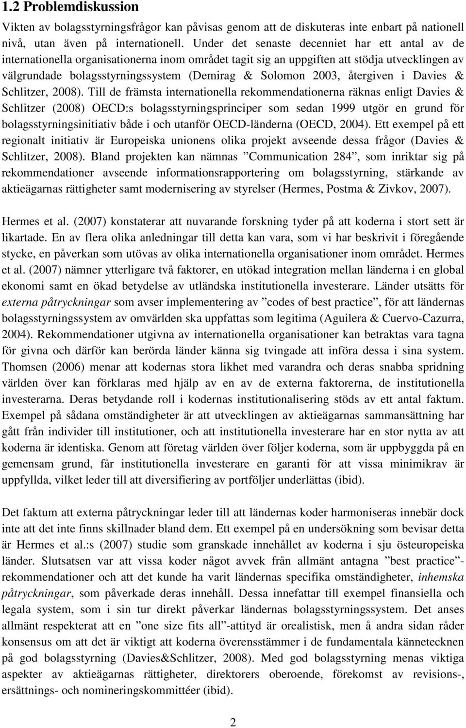 2003, återgiven i Davies & Schlitzer, 2008).