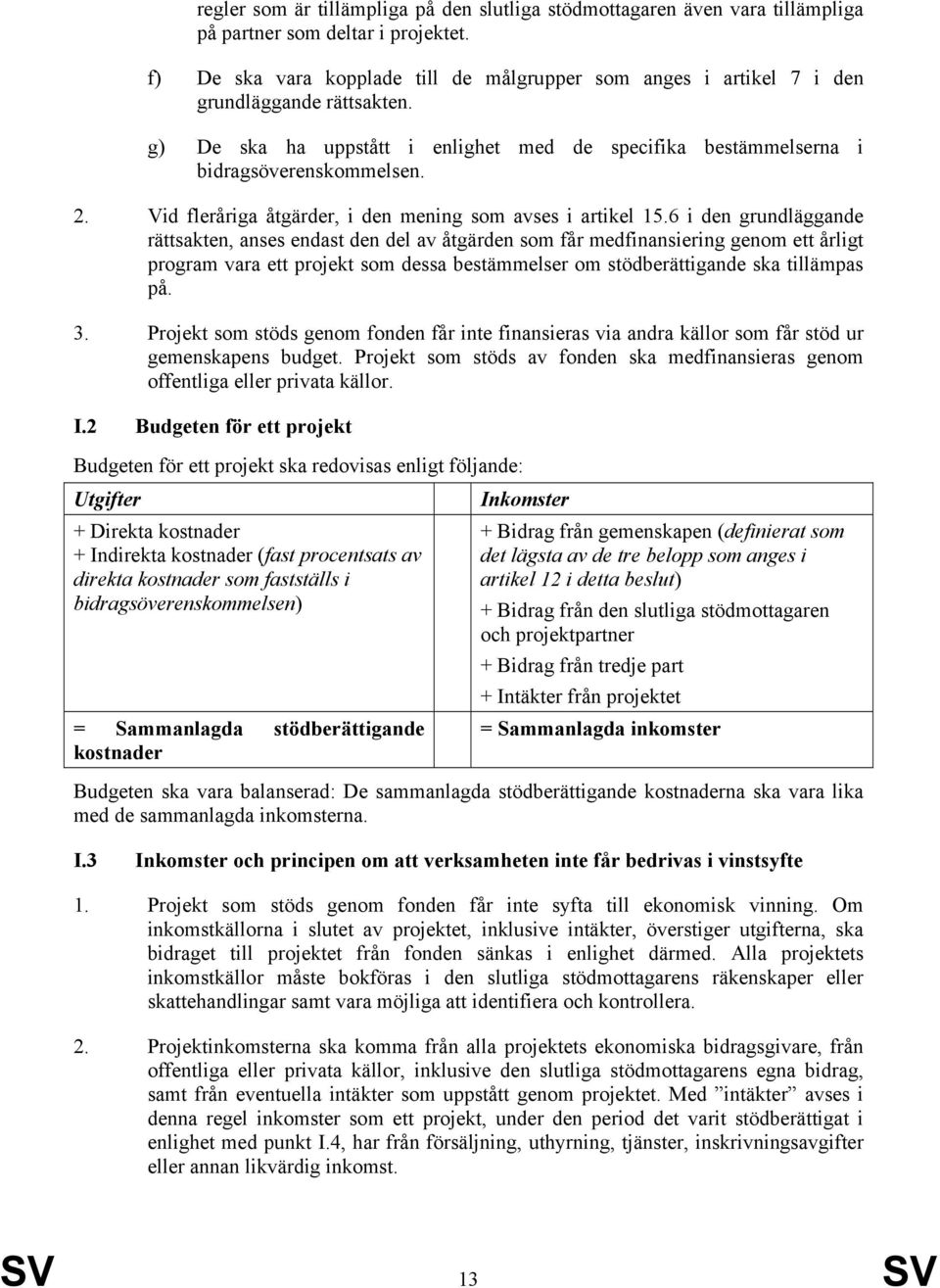 Vid fleråriga åtgärder, i den mening som avses i artikel 15.