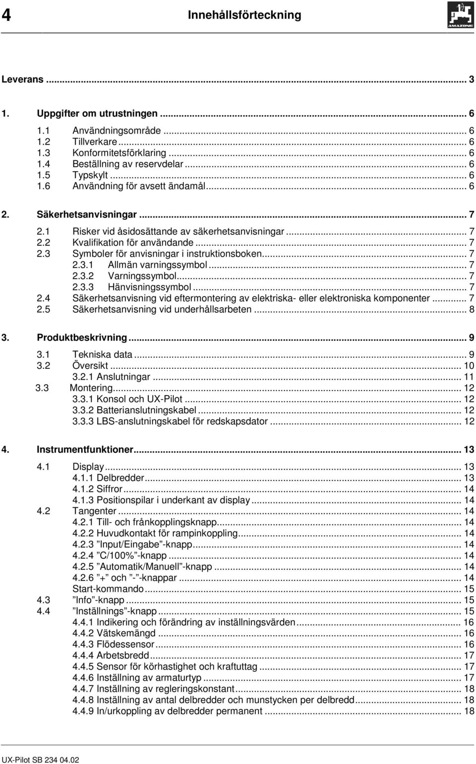 varningssymbol 7 232 Varningssymbol7 233 Hänvisningssymbol 7 24 Säkerhetsanvisning vid eftermontering av elektriska- eller elektroniska komponenter 7 25 Säkerhetsanvisning vid underhållsarbeten 8 3