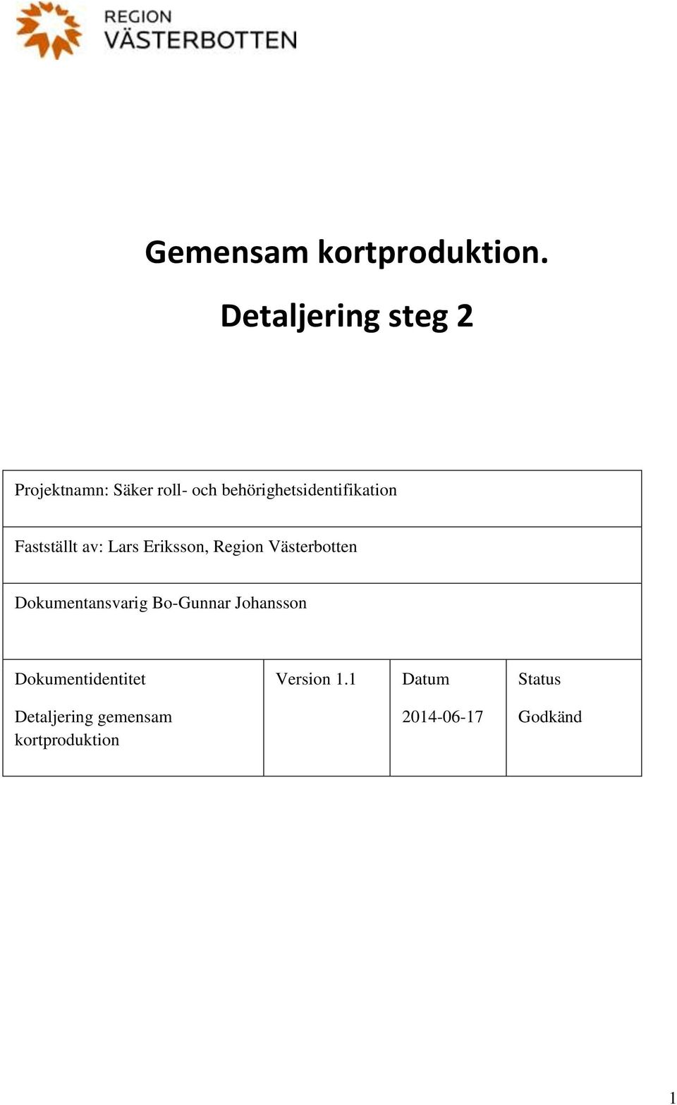 behörighetsidentifikation Fastställt av: Lars Eriksson, Region