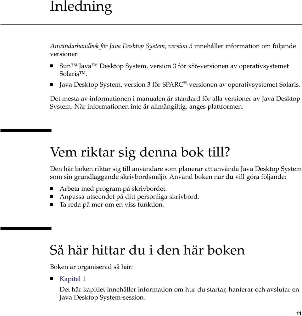 När informationen inte är allmängiltig, anges plattformen. Vem riktar sig denna bok till?