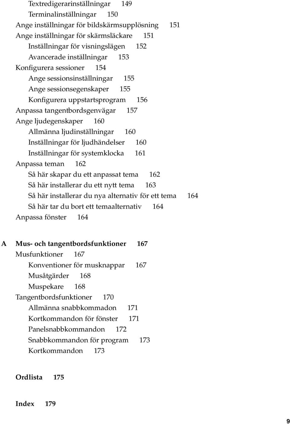 Allmänna ljudinställningar 160 Inställningar för ljudhändelser 160 Inställningar för systemklocka 161 Anpassa teman 162 Så här skapar du ett anpassat tema 162 Så här installerar du ett nytt tema 163