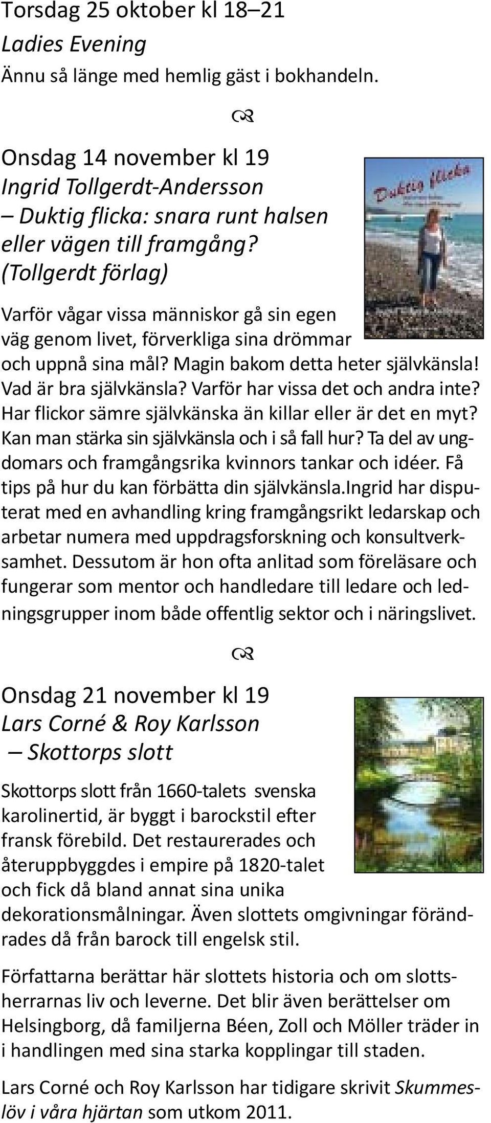 Varför har vissa det och andra inte? Har flickor sämre självkänska än killar eller är det en myt? Kan man stärka sin självkänsla och i så fall hur?