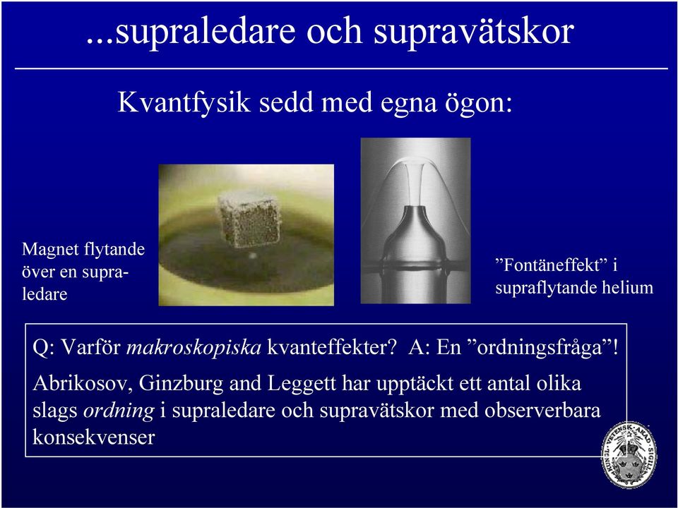 kvanteffekter? A: En ordningsfråga!