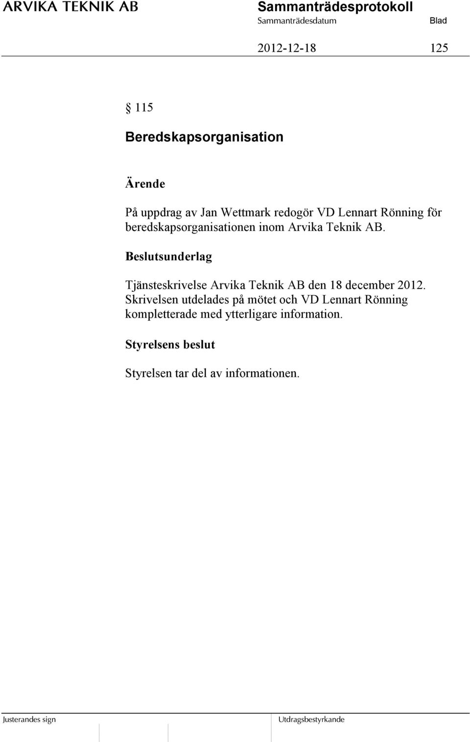 Beslutsunderlag Tjänsteskrivelse Arvika Teknik AB den 18 december 2012.