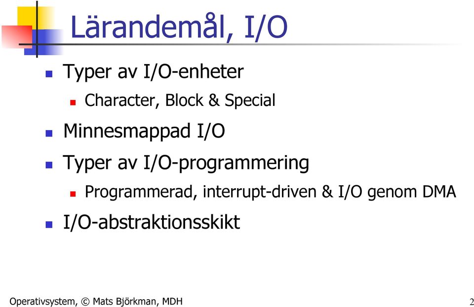 I/O-programmering n Programmerad, interrupt-driven & I/O