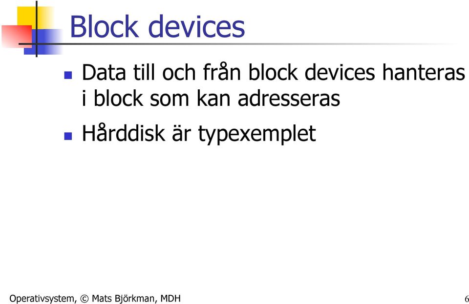 kan adresseras n Hårddisk är