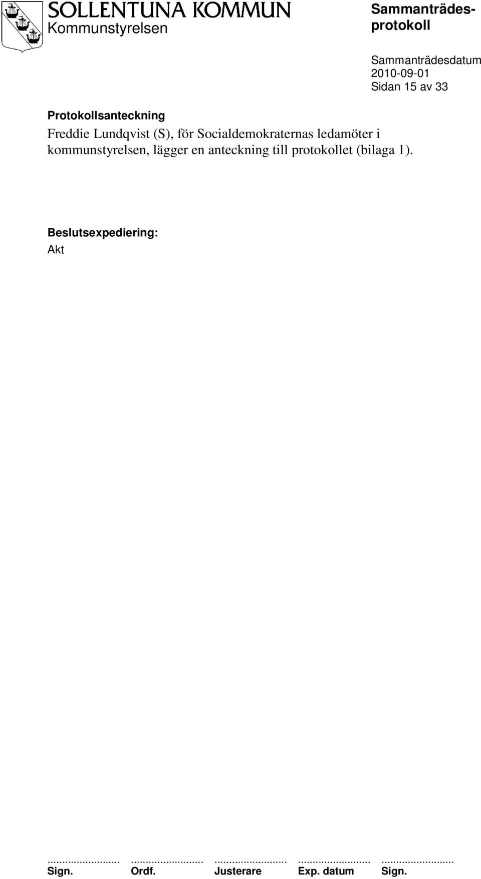 kommunstyrelsen, lägger en anteckning till