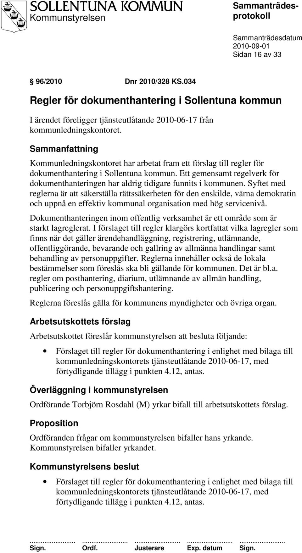Ett gemensamt regelverk för dokumenthanteringen har aldrig tidigare funnits i kommunen.
