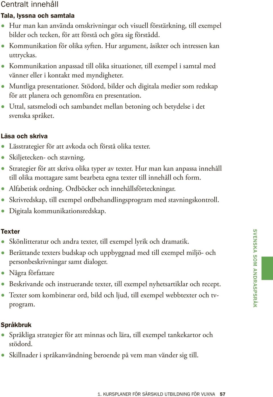 Muntliga presentationer. Stödord, bilder och digitala medier som redskap för att planera och genomföra en presentation.