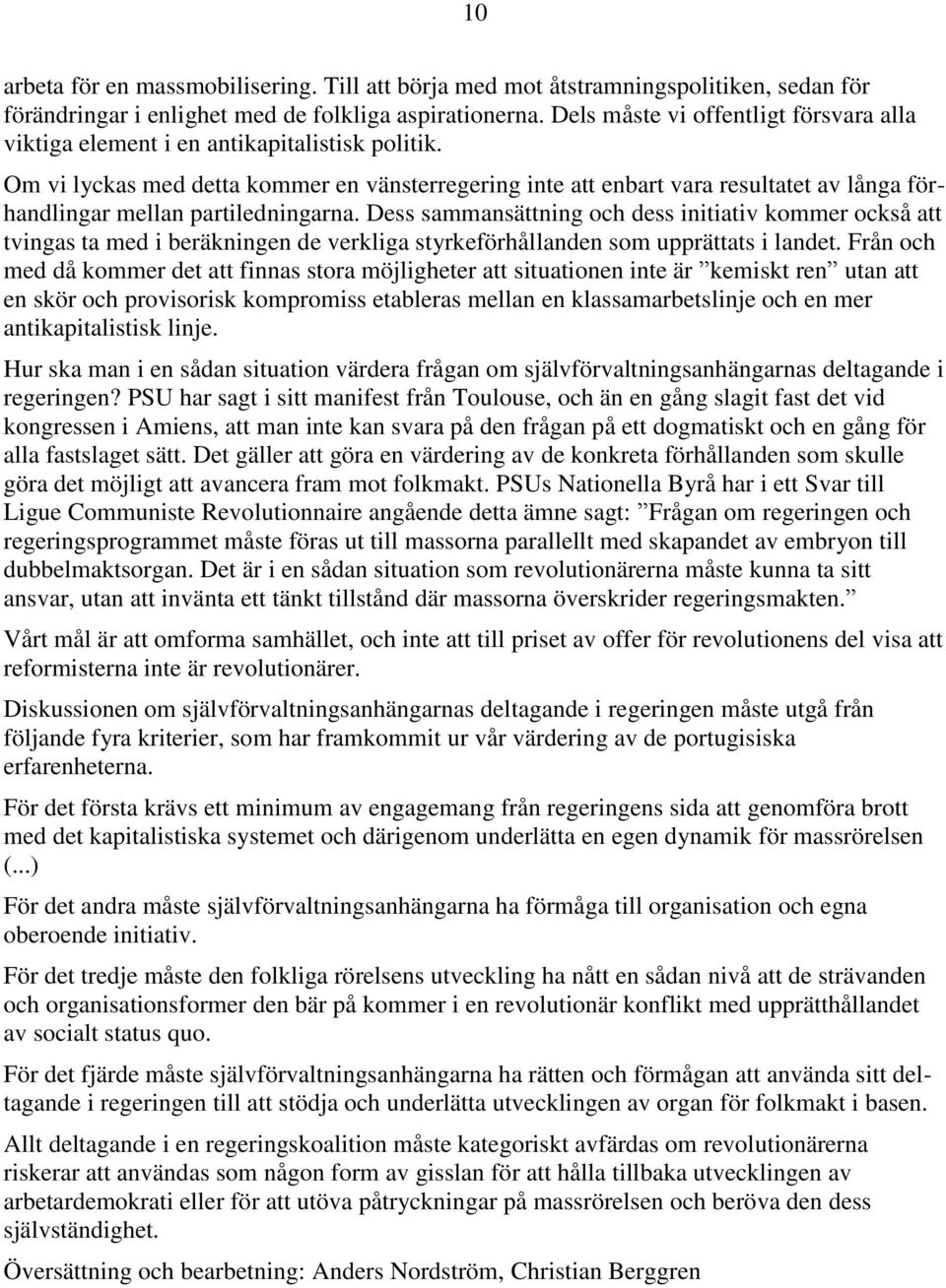 Om vi lyckas med detta kommer en vänsterregering inte att enbart vara resultatet av långa förhandlingar mellan partiledningarna.