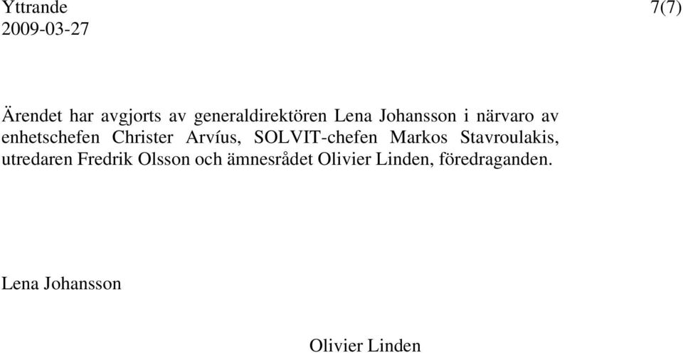 SOLVIT-chefen Markos Stavroulakis, utredaren Fredrik Olsson