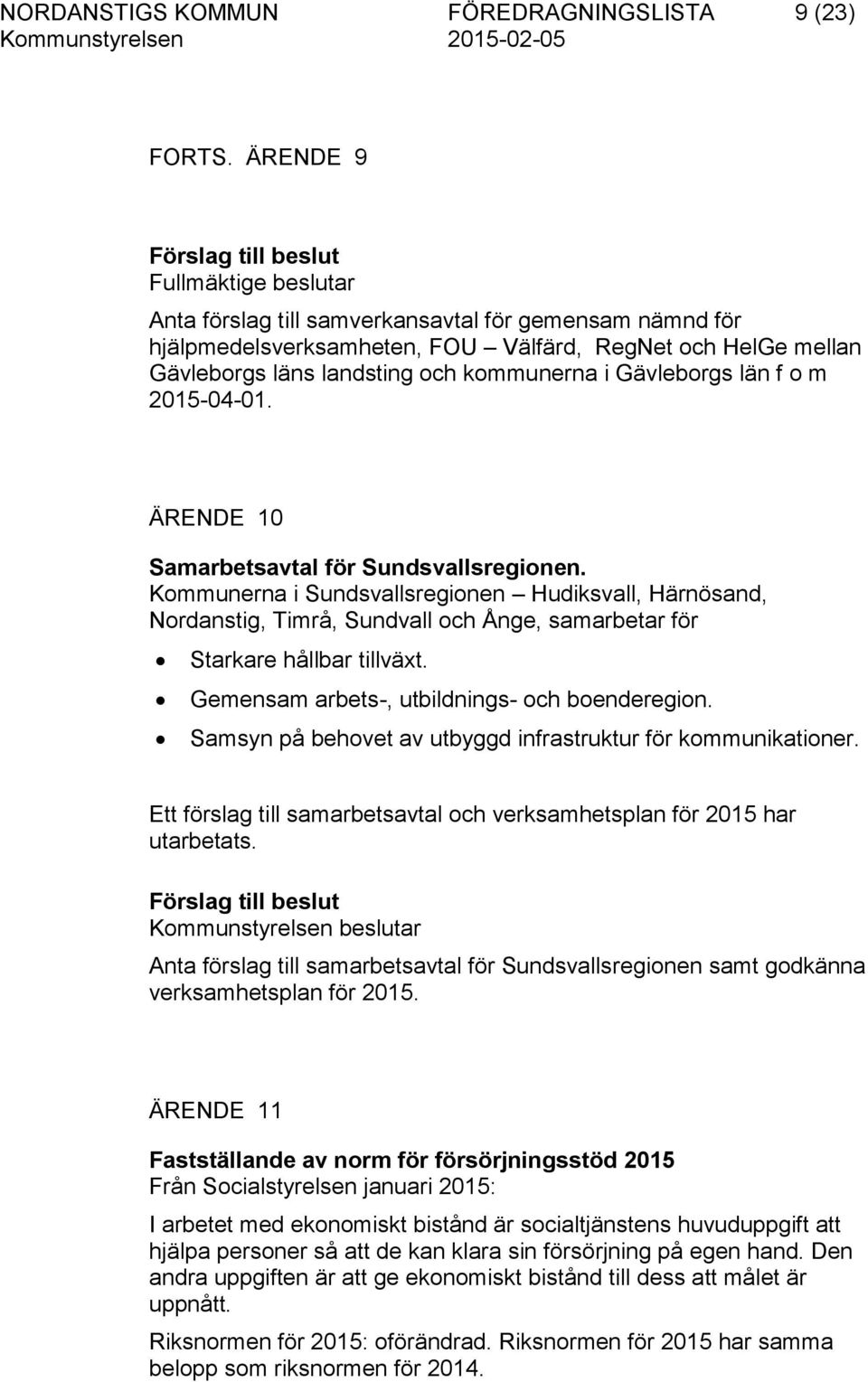 kommunerna i Gävleborgs län f o m 2015-04-01. ÄRENDE 10 Samarbetsavtal för Sundsvallsregionen.