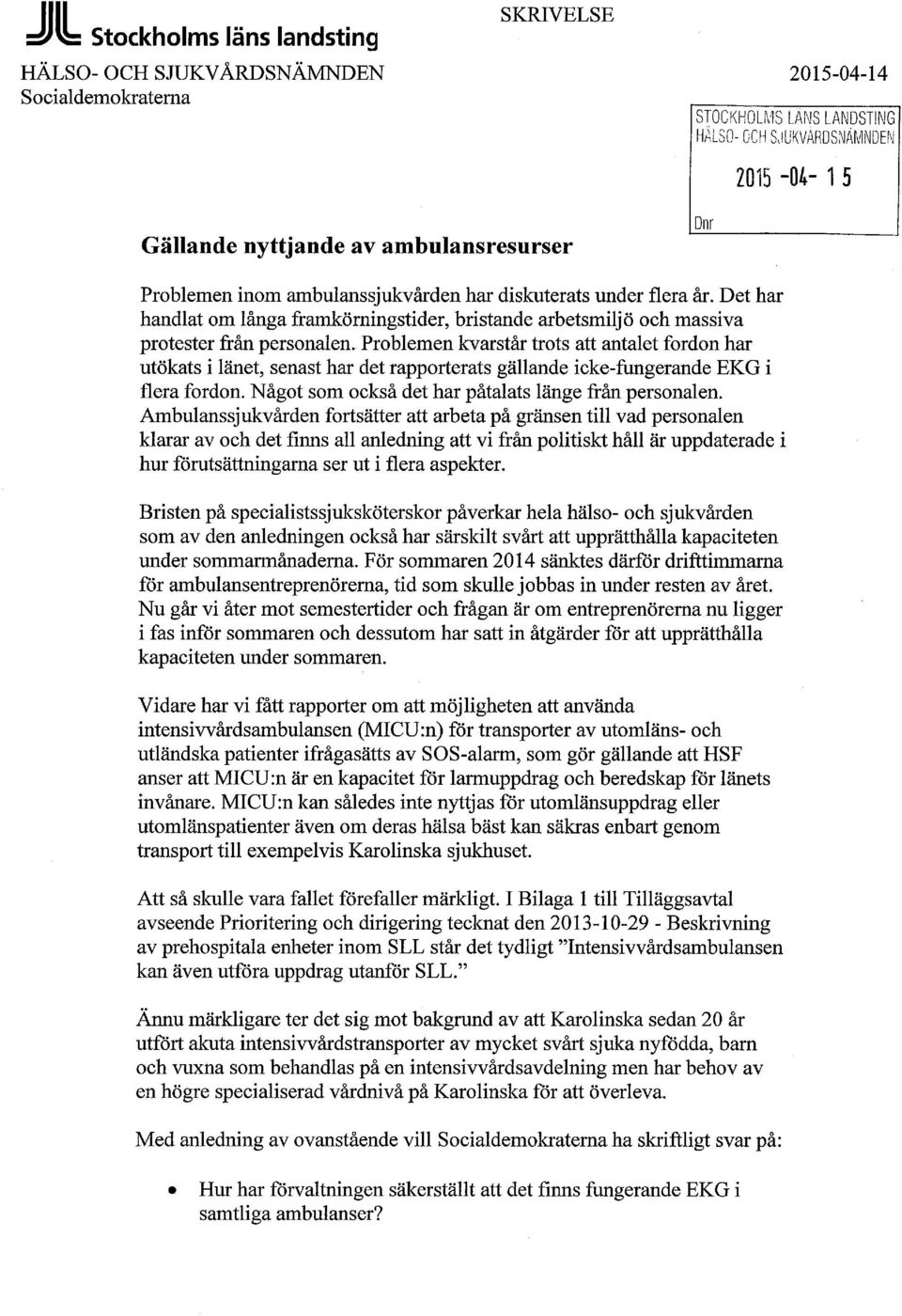 Problemen kvarstår trots att antalet fordon har utökats i länet, senast har det rapporterats gällande icke-fungerande EKG i flera fordon. Något som också det har påtalats länge från personalen.